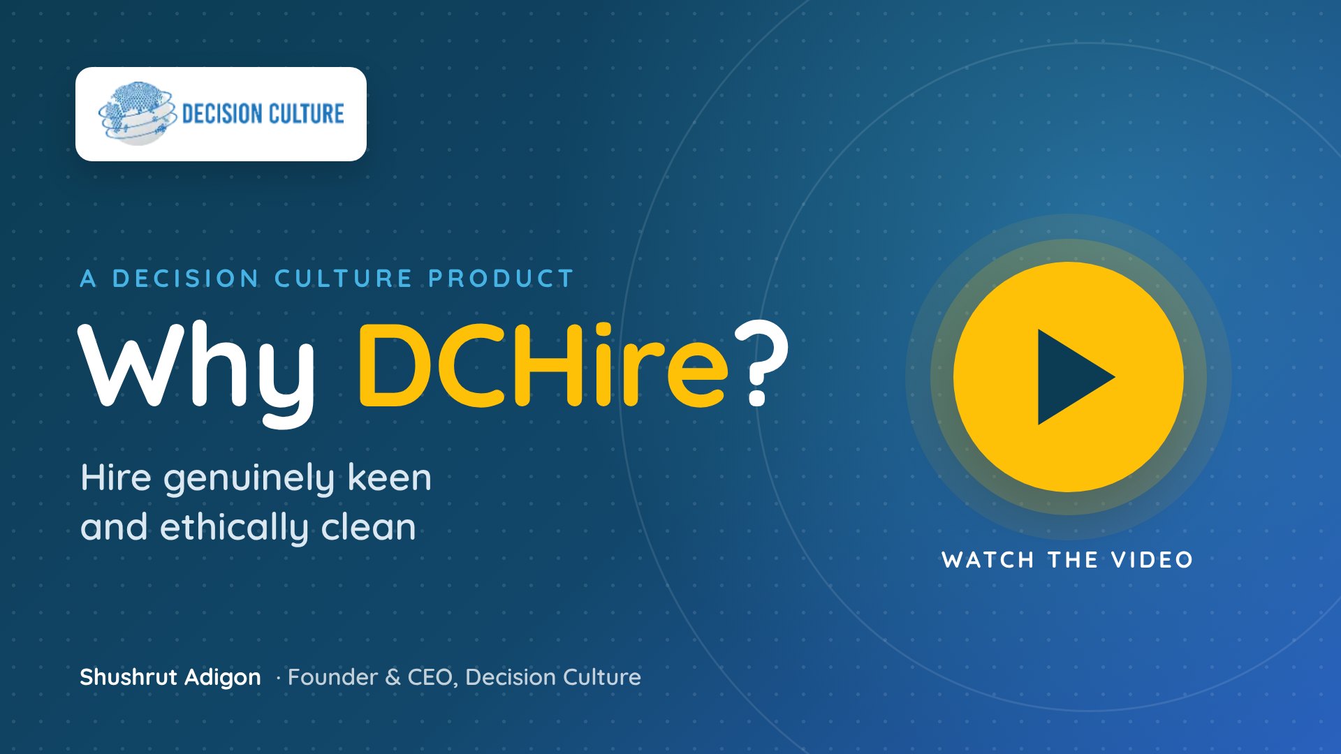 Why DCHire? Hire genuinely keen and ethically clean. A Decision Culture product video
